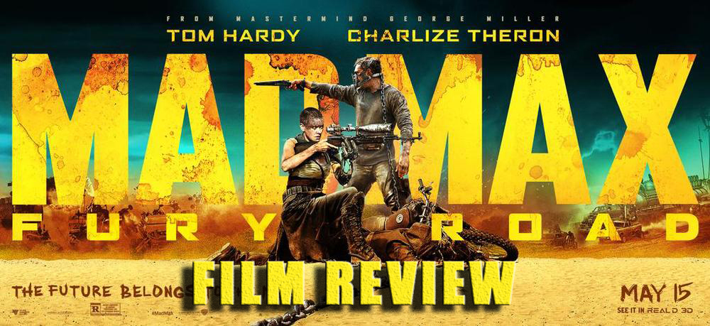 Mad Max Fury Road Film Review